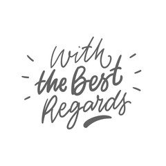 With the best regards hand lettering phrase for card, decor. 
