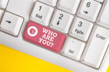 Word writing text Who Are You question. Business photo showcasing asking about demonstrating...