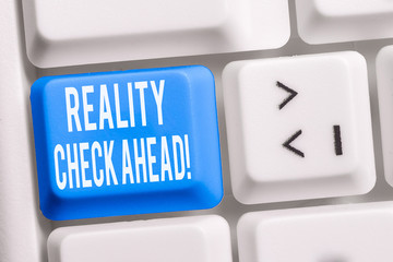 Text sign showing Reality Check Ahead. Business photo showcasing makes them recognize truth about...
