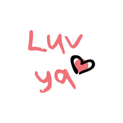 Vector illustration, “Luv ya” (love you) hand drawn lettering. Isolated black silhouette