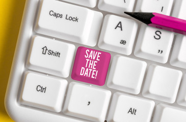 Word writing text Save The Date. Business photo showcasing Organizing events well make day special event organizers White pc keyboard with empty note paper above white background key copy space
