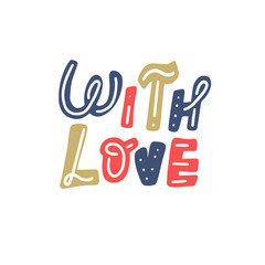 with love. flat lettering. Healthy lifestyle motto hand drawn illustration. Motivating inscription on white background. poster, t shirt typography design.