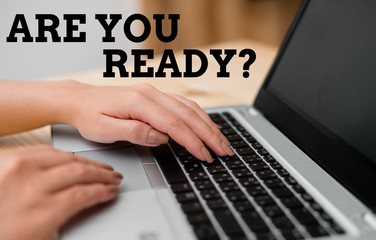 Text sign showing Are You Ready Question. Business photo text used telling someone start something when feel prepared woman laptop computer smartphone mug office supplies technological devices