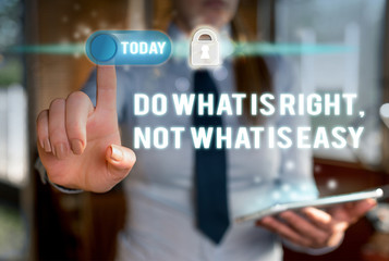 Writing note showing Do What Is Right Not What Is Easy. Business concept for willing to stand up...