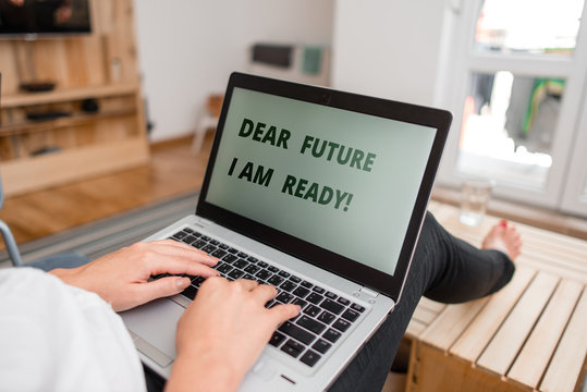 Word writing text Dear Future I Am Ready. Business photo showcasing Confident to move ahead or to face the future woman laptop computer office supplies technological devices inside home