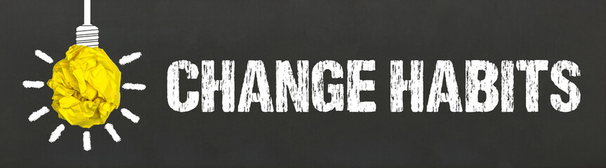 Change habits 