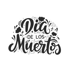 Dia de los muertos script lettering inscription for Day of the Dead. Hand lettering card. Isolated typography print.
