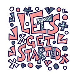 Lets get started quote. Vector poster text.