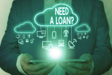 Word writing text Need A Loan Question. Business photo showcasing asking he need money expected...