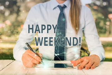 Conceptual hand writing showing Happy Weekend. Concept meaning something nice has happened or they...