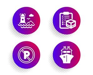No parking, Lighthouse and Parcel checklist icons simple set. Halftone dots button. Ship sign. Car park, Navigation beacon, Logistics check. Shipping watercraft. Transportation set. Vector