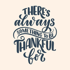 Illustration with lettering quote for Thanksgiving Day. Typographic design. Greeting card and poster or print template. Autumn concept. Vector