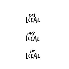 Eat local, buy local, be local