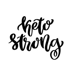 Hand-drawn lettering phrase: Keto strong. In a trendy calligraphic style. Keto this is an abbreviation of Ketogenic diet. It can be used for card, brochures, poster etc.