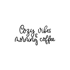 Obraz na płótnie Canvas Cozy vibes and morning coffee lettering card vector illustration. Calligraphy style inspirational quote in black color on white background for shop promotion motivation, mug, print