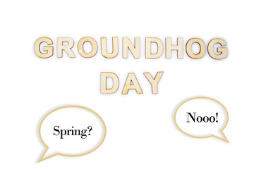 Groundhog day concept with speech bubbles "Spring?' and 'Nooo!' means Spring is delaying.