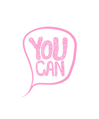 Fototapeta premium You can speech bubble motivation text lettering