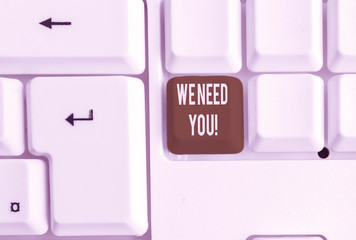 Writing note showing We Need You. Business concept for asking someone to work together for certain...