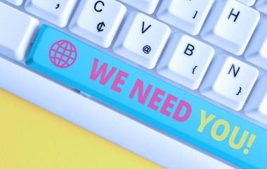 Conceptual hand writing showing We Need You. Concept meaning asking someone to work together for...