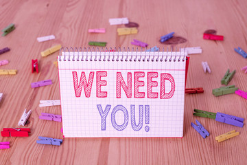 Handwriting text writing We Need You. Conceptual photo asking someone to work together for certain...
