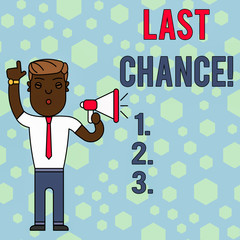 Word writing text Last Chance. Business photo showcasing final opportunity to achieve or acquire something you want Man Standing with Raised Right Index Finger and Speaking into Megaphone
