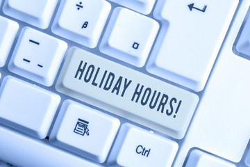 Handwriting text Holiday Hours. Conceptual photo Overtime work on for employees under flexible work...