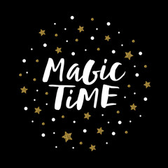Magic Time - trendy brush hand lettering isolated on black background with gold glitter stars. Vector illustration.