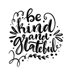 Be kind and grateful hand drawn lettering pharse for Thanksgiving and modern farmhouse decoration