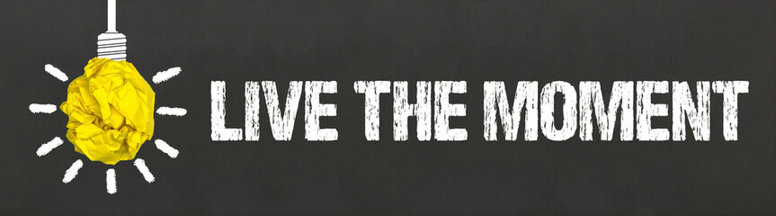 Live the moment 