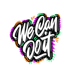 We can do it inscription handwritten. Slogan, phrase or quote. Modern vector illustration for t-shirt, sweatshirt or other apparel print.