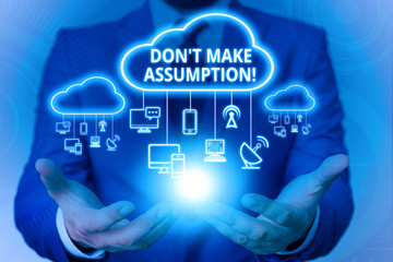 Text sign showing Don T Make Assumption. Business photo showcasing something that you assume to be...