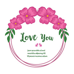 Greeting card love you, with element design pink flower frame. Vector