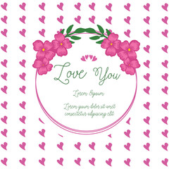 Frame flower pink cute elegant, template for greeting card text love you. Vector