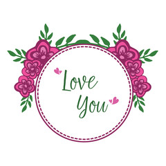 Place for text, handwritten love you, romantic, with vintage shape of green leaf flower frame. Vector