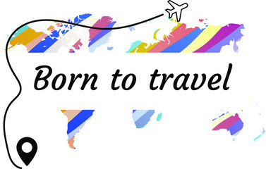 Born to travel. Calligraphy saying for print. Vector Quote