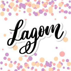 Lagom meaning inspirational handwritten text. Simple scandinavian lifestyle.