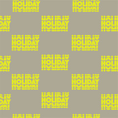 Repeatable of in wording ”HOLIDAY”  in neon yellow color seamless pattern in vector design for fashion, fabric ,web,wallpaper , wrapping and all prints