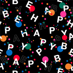 Vector seamless pattern in typo play font. Colorful Polka dots mixed with wording  “BE HAPPY”   ,Design for fashion,web, wallpaper, fabric, wrapping and all prints