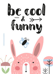 Be cool and funny nursery poster with cute hare and text. Design for kids room. Scandinavian style design greeting card. Vector illustration.
