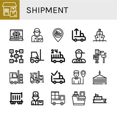 Set of shipment icons such as Delivery, Shipping and delivery, Postman, Ship, Unloading, Distributed, Forklift, hours delivery, Paperboy, Delivered, man, Container , shipment