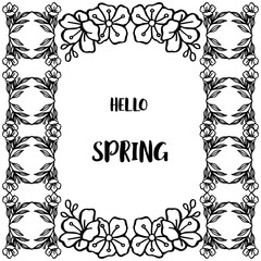 Greeting card hello spring with border of leaves flower frame. Vector