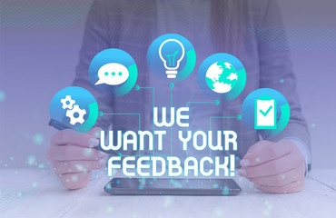 Handwriting text We Want Your Feedback. Conceptual photo criticism given someone say can be done...