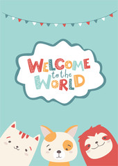 Vector cartoon card with cute animals - cat, dog, sloth. Fun letters. Welcome to the world. Illustration in simple scandinavian hand-drawing style