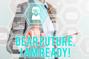 Writing note showing Dear Future I Am Ready. Business concept for Confident to move ahead or to face the future Lady front presenting hand blue glow futuristic modern technology