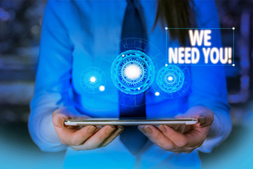 Conceptual hand writing showing We Need You. Concept meaning asking someone to work together for certain job or target Woman wear work suit presenting presentation smart device