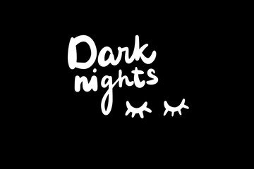Dark nights hand drawn lettering white on black with lashes closed eyes minimalism
