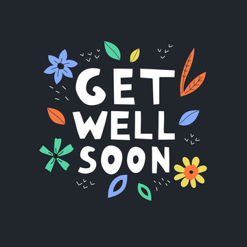 Get well soon vector text on black background. Lettering with flowers and leaves for invitation and greeting card, prints and posters. Hand drawn inscription, calligraphic design