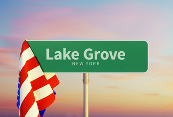 Lake Grove – New York. Road or Town Sign. Flag of the united states. Sunset oder Sunrise Sky. 3d rendering