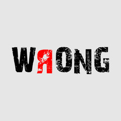 Wrong -  Typography graphic design for t-shirt graphics, banner, fashion prints, slogan tees, stickers, cards, posters and other creative uses