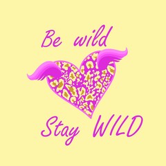 Fototapeta premium Fashion girl t-shirt print with lilac flying heart shape with leopard print, wings and be wild and stay wild lettering on sand-coloured background